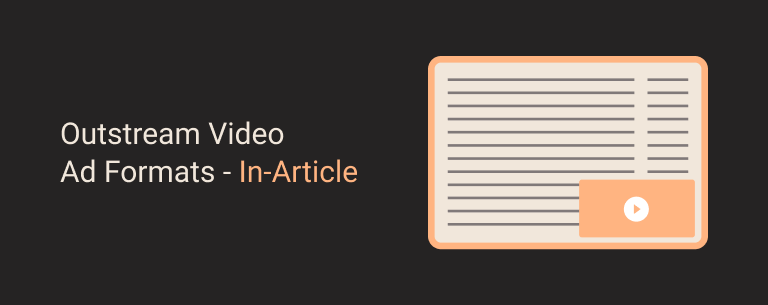 Outstream Video Ad Formats - In-Article