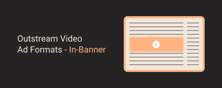 Outstream Video Ad Formats - In-Banner